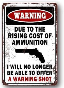 Vintage Funny Man Cave Wall Decor, Due to The Rising Cost of Ammunition I Will No Longer Be Able to Offer A Warning Shot 12x8 Inches Aluminum Metal Sign