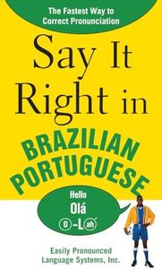 Say It Right in Brazilian Portuguese: The Fastest Way to Correct Pronunciation