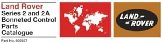 Land Rover Series 2 & 2A Bonneted Control Parts Catalogue: Part No. 605957 (Official Parts Catalogue S.)