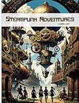 Steampunk Adventures: A Coloring Bo