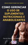 Como gerenciar o uso de suplementos nutricionais e anabolizantes (Portuguese Edition)