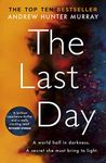 The Last Day: The gripping must-read thriller by the Sunday Times bestselling author