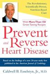 Prevent and Reverse Heart Disease: The Revolutionary, Scientifically Proven, Nutrition-Based Cure