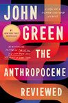 The Anthropocene Reviewed: essays on a Human-Centered Planet