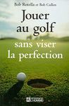 Jouer au golf sans viser la perfection: JOUER AU GOLF SANS VISER PERF.
