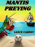 Mantis Preying: A Daniel O'Dwyer Oak Island Adventure (Oak Island Series Book 3)