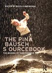 The Pina Bausch Sourcebook: The Making of Tanztheater