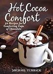 Hot Cocoa Comfort: 50 Recipes for C