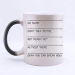 Go away don't talk to me not ready yet almost there okay you can speak now Morphing Mug Coffee Drink-11 ounces