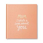 Mom, I Wrote a Book about You — A unique gift book filled with prompts that you complete