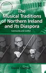 The Musical Traditions of Northern Ireland and its Diaspora: Community and Conflict (Ashgate Popular and Folk Music Series)