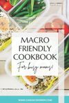 Macro Friendly Cookbook for Busy Moms