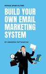 Build You Own Email Marketing System: Bypass Spam filters and Send Unlimited Emails