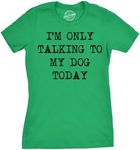 Womens Only Talking To My Dog Today Funny Shirts Dog Lovers Novelty Cool T shirt (Green) - S