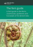 The Fern Guide: A Field Guide to the Ferns, Clubmosses, Quillworts and Horsetails of the British Isles (AIDGAP)