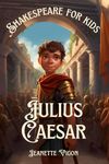 Julius Caesar | Shakespeare for kids: Shakespeare in a language children will understand and love