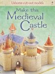 Make This Medieval Castle (Usborne Cut-out Models)