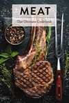Meat: The Ultimate Cookbook (Butchering Techniques And Flavorful Rubs) (Ultimate Cookbooks)