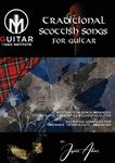 Traditional Scottish Songs For Guitar: 12 Scottish folk songs arranged for acoustic, fingerstyle and classical guitar each song arranged for beginner - intermediate - advanced