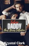 Taboo Daddy Short Stories Collection: Explicit erotic short stories with older man younger woman, fertile hucows, milking, and pregnancy (Steamy Short Stories by Krystal Clark)