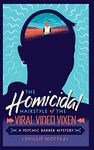 The Homicidal Hairstyle of the Viral Video Vixen (Book #2): A Psychic Barber Mystery