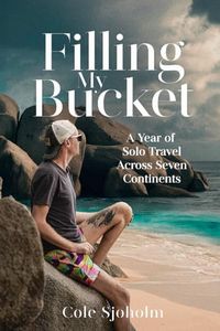 Filling My Bucket: A Year of Solo Travel Across Seven Continents