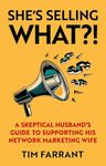 She's Selling What?!: A Skeptical Husband's Guide to Supporting His Network Marketing Wife