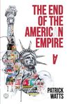 The End of the American Empire: The Challenges and Choices Facing the United States in the Twenty-First Century - and the Positive Change Needed to Save It