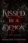 Kissed by a Demon: A Dark Fantasy Romance (The Wild Shadows Book 1)