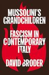 Mussolini's Grandchildren: Fascism in Contemporary Italy