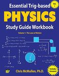 Essential Trig-based Physics Study Guide Workbook: The Laws of Motion: Volume 1 (Learn Physics Step-by-Step)