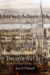 Theater of a City: The Places of London Comedy, 1598-1642