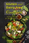 Gluten and Dairy-free Cookbook: 101 Easy Family Recipes for Busy People on a Budget: Allergy-free and Anti-Inflammatory Diet Recipes (Nutrition and Health)