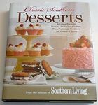 Classic Southern Desserts: All-Time Favorite Recipes for Cakes, Cookies, Pies, Puddings, Cobblers, Ice Cream & More