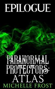 Atlas Epilogue (Paranormal Protectors: On Guard Book 2)