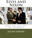 Elvis and Nixon: When the King Met the President