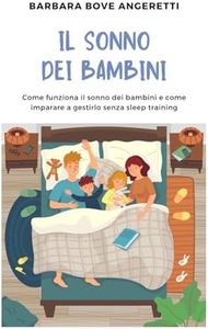 Il sonno dei bambini: Come funziona il sonno dei bambini e come imparare a gestirlo senza sleep training