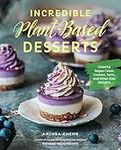 Incredible Plant-Based Desserts: Co