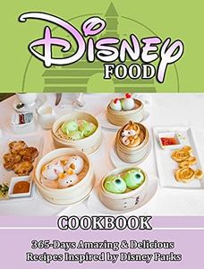 DISNEY FOOD COOKBOOK: 365-Days Amazing & Delicious Recipes Inspired by Disney Parks (English Edition)