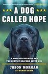 A Dog Called Hope: A Wounded Warrio