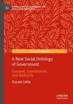 A New Social Ontology of Government: Consent, Coordination, and Authority