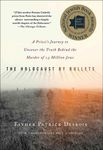 The Holocaust by Bullets: A Priest's Journey to Uncover the Truth Behind the Murder of 1.5 Million Jews