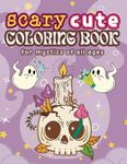 Scary Cute Halloween Coloring Book for Kids and Adults: Spooky and Cute Large Halloween Coloring Book With Positive Messages for Kids and Adults