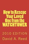 How to Rescue Your Loved One from the Watchtower: 2010 Edition