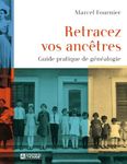 Retracez vos ancêtres: Guide pratique de généalogie