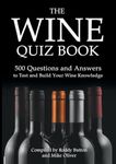 The Wine Quiz Book: 500 Questions and Answers to Test and Build Your Wine Knowledge