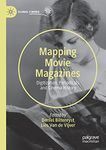 Mapping Movie Magazines: Digitization, Periodicals and Cinema History (Global Cinema)