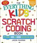 The Everything Kids' Scratch Coding Book: Learn to Code and Create Your Own Cool Games! (Everything® Kids Series)