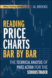 Reading Price Charts Bar by Bar: The Technical Analysis of Price Action for the Serious Trader (Wiley Trading)