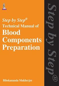 Step by Step Technical Manual of Blood Components Preparation